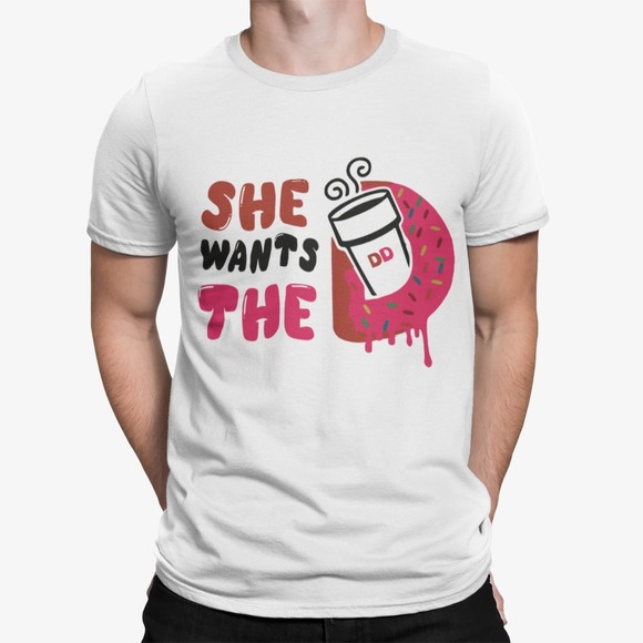 Other - She Want The D Dunkin Donuts Shirt